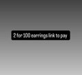 Payment link for 2 for 100 earrings special