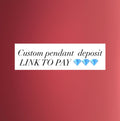 Custom pendant deposit link to pay